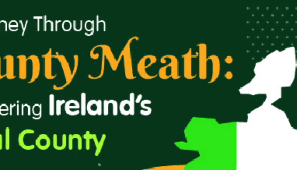 A Journey Through County Meath: Discovering Ireland’s Royal County-INFOGRAPHIC