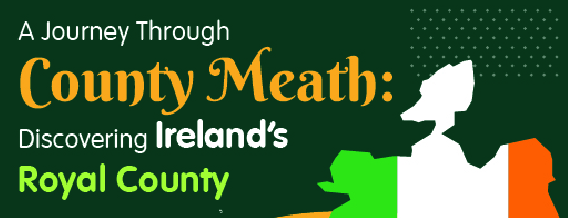A Journey Through County Meath: Discovering Ireland’s Royal County-INFOGRAPHIC